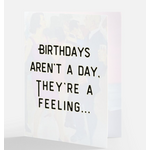 Card - Birthday's Aren't A Day, They're A Feeling. And That Feeling Is Hung Over