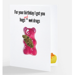 Card - For Your Birthday I Got You Hugs And Drugs. INSIDE: Gummy Bears Smoking