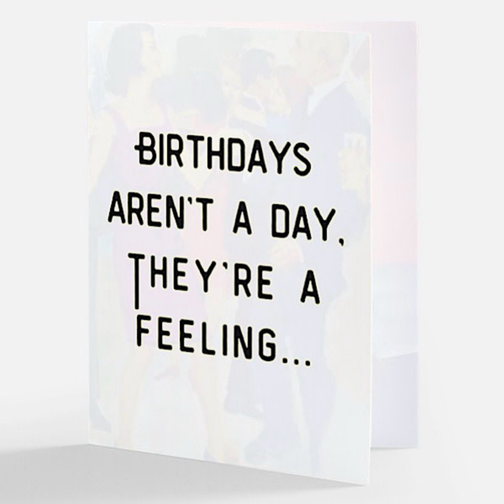 Bad Annie’s Card - Birthdays Aren’t A Day, They’re A Feeling… INSIDE: And That Feeling Is Hungover