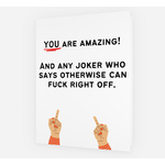Bad Annie’s Card - You Are Amazing! And Any Joker Who Says Otherwise Can Fuck Right Off. INSIDE: Blank