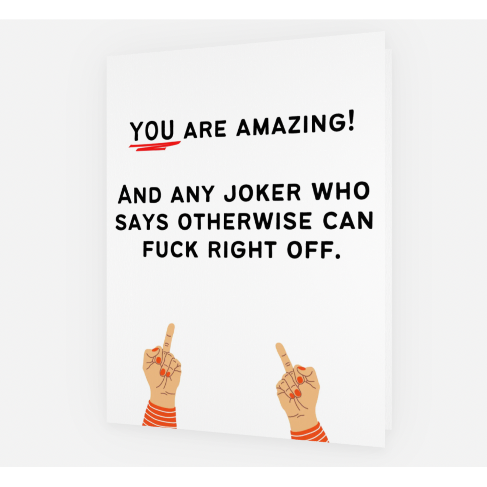 Bad Annie’s Card - You Are Amazing! And Any Joker Who Says Otherwise Can Fuck Right Off. INSIDE: Blank