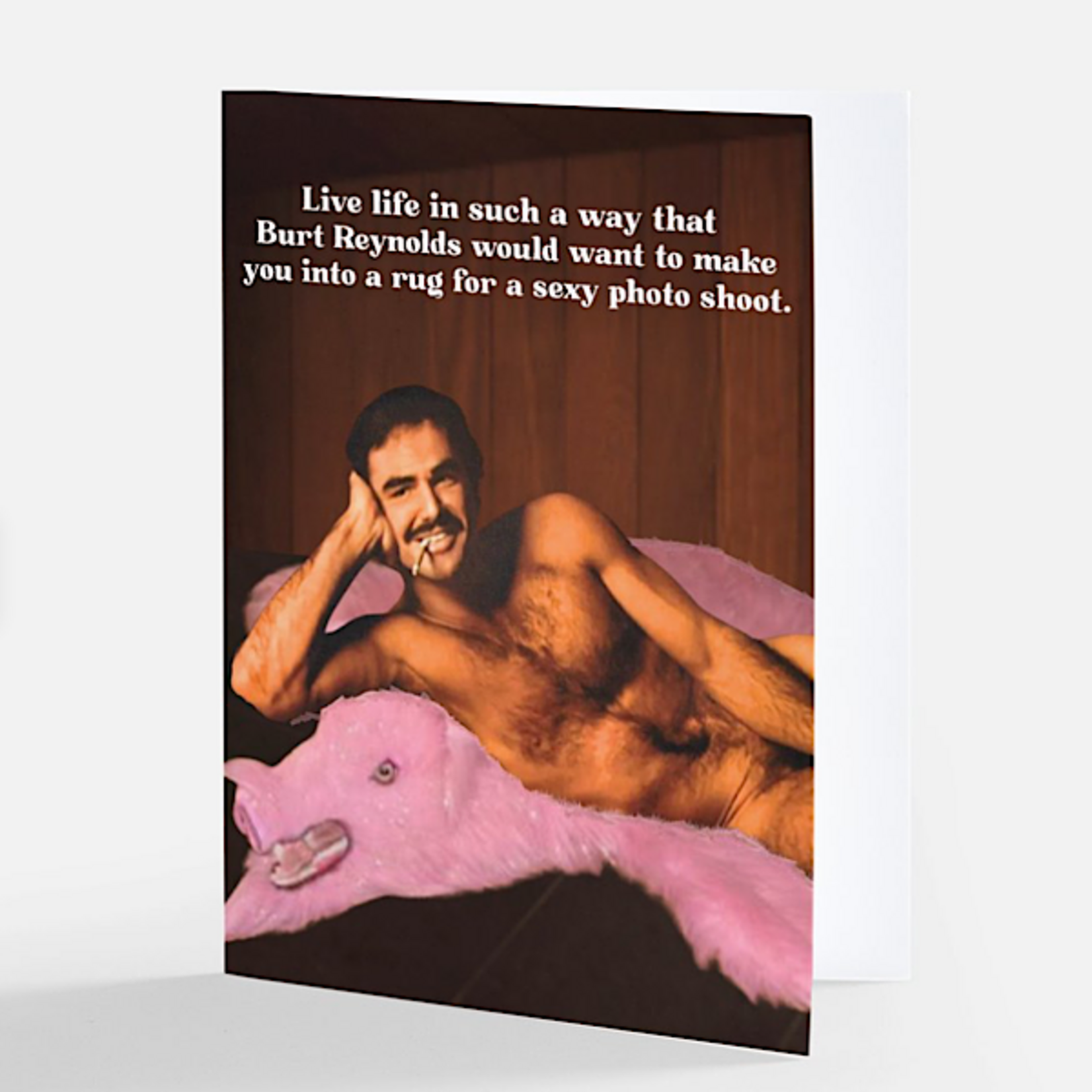 Bad Annie’s Card - Live Life In A Way That Burt Reynolds Would Want to Make You Into A Rug For A Sexy Photo Shoot. INSIDE: Happy Birthday You Sexy Bitch!