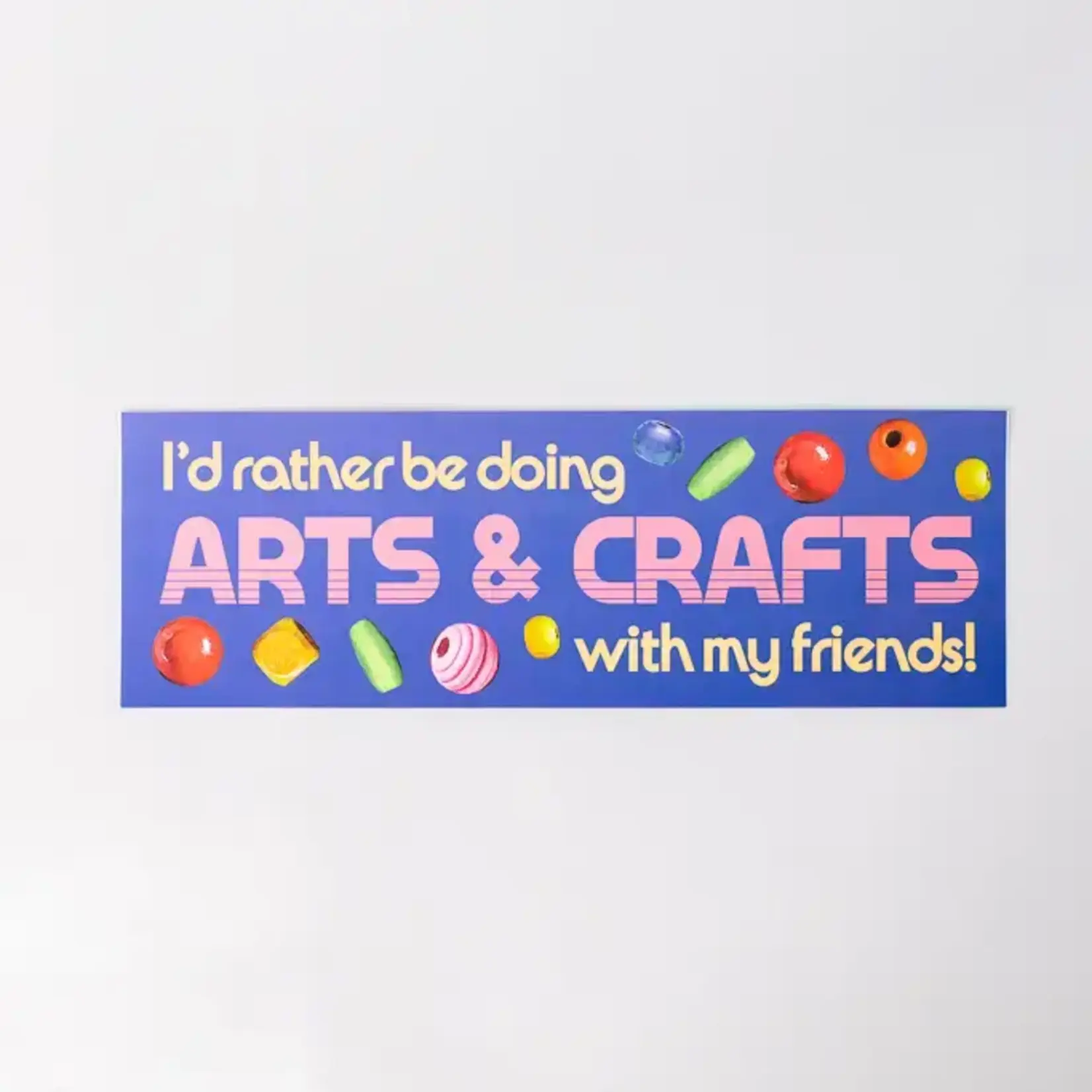 Sticker - I’d Rather Be Doing Arts & Crafts With My Friends