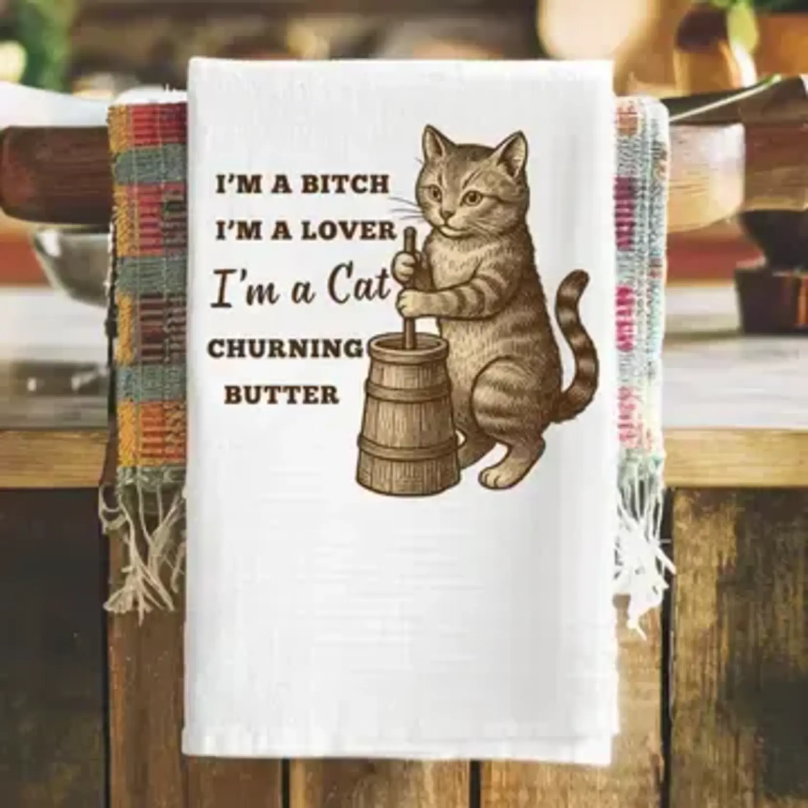 Dish Towel - I’m A Bitch I’m A Lover I’m A Cat Churning Butter