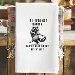 Dish Towel - If I Ever Get Rabies You’re High On My Bitin’ List (Raccoon)