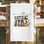 Dish Towel - All Dogs Are Welcome Assholes Are Not