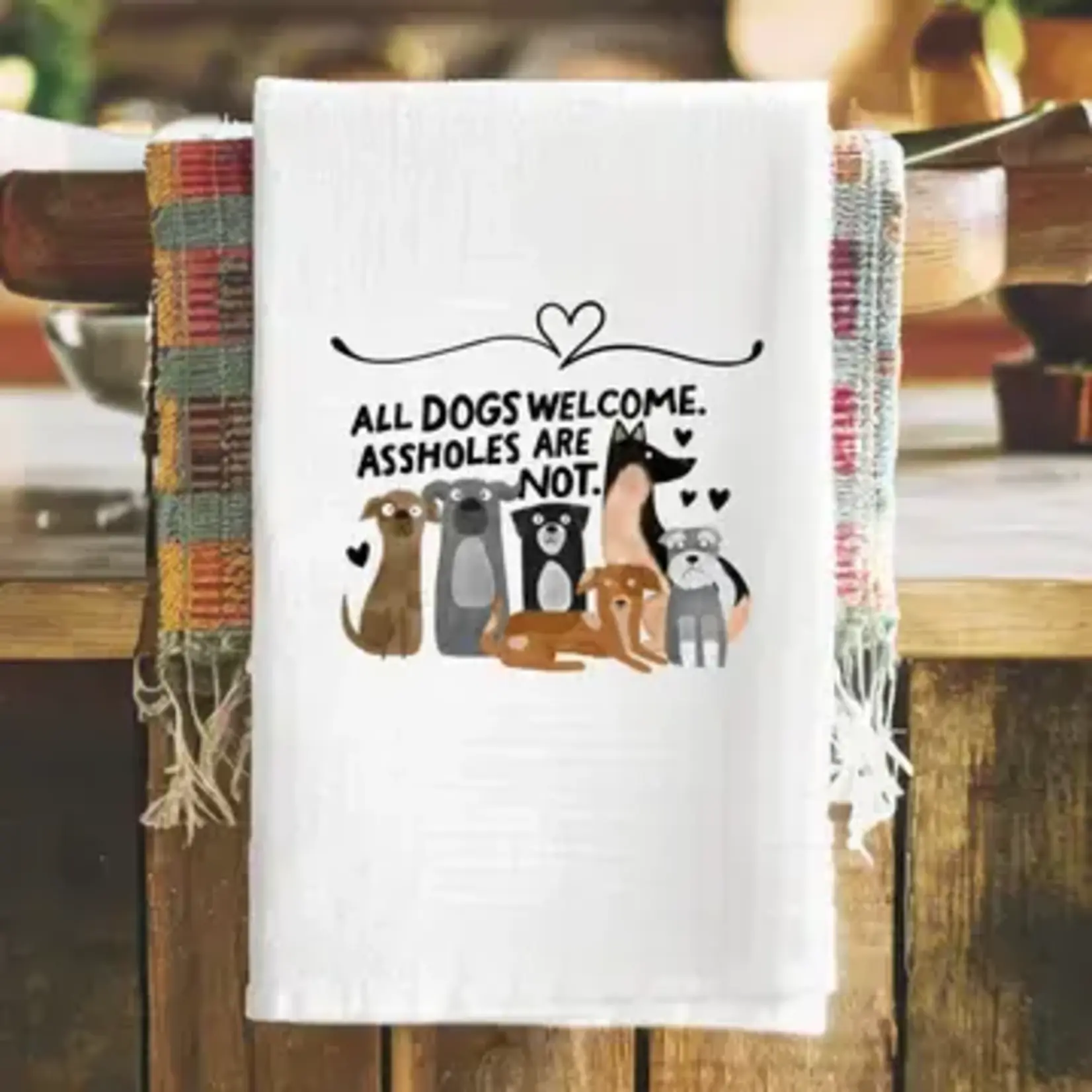 Dish Towel - All Dogs Are Welcome Assholes Are Not