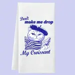Dish Towel - Don’t Make Me Drop My Croissant (Cat)
