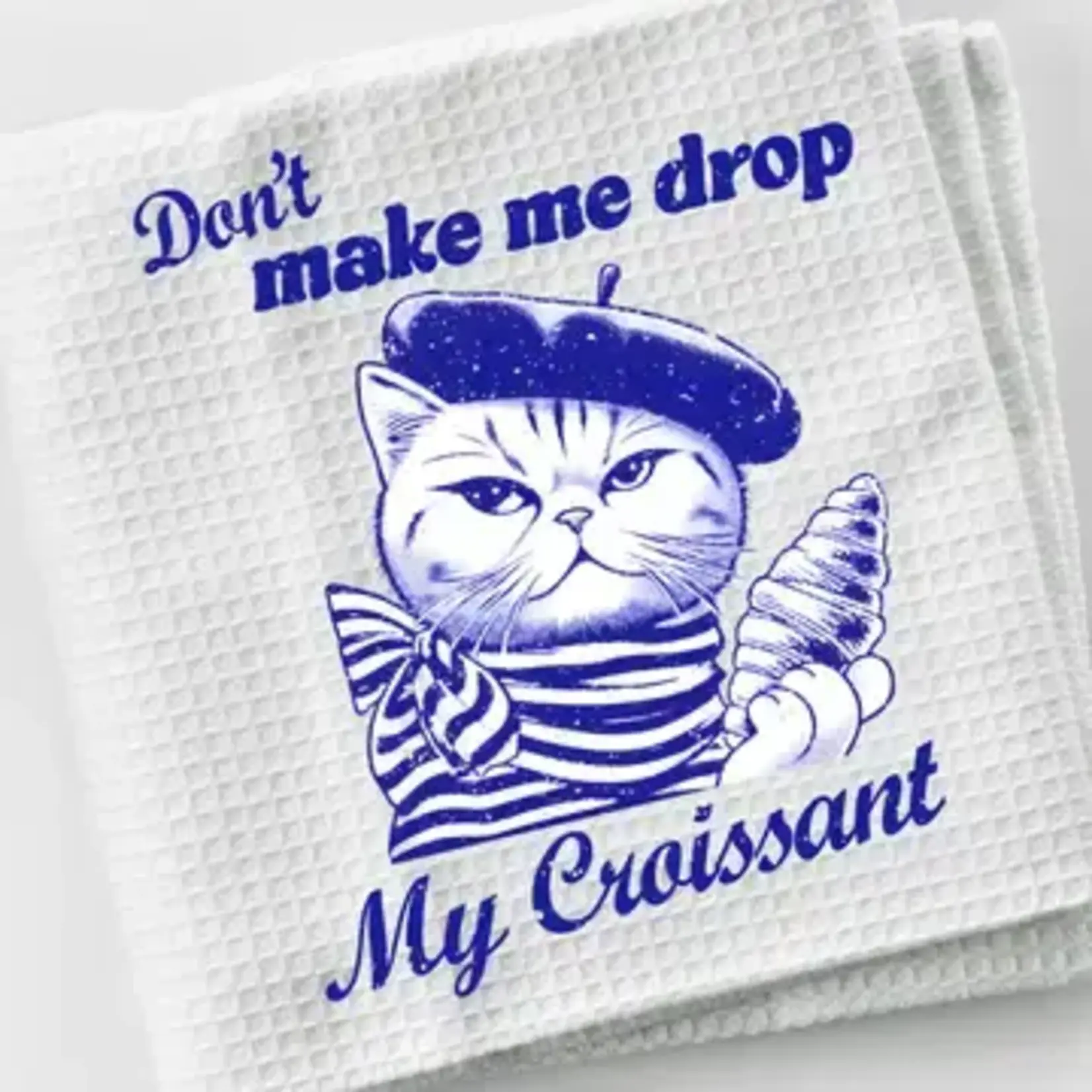 Dish Towel - Don’t Make Me Drop My Croissant (Cat)