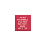 Napkin - The Man Who Invented Spell Check Died Today. May He Rust In Piss