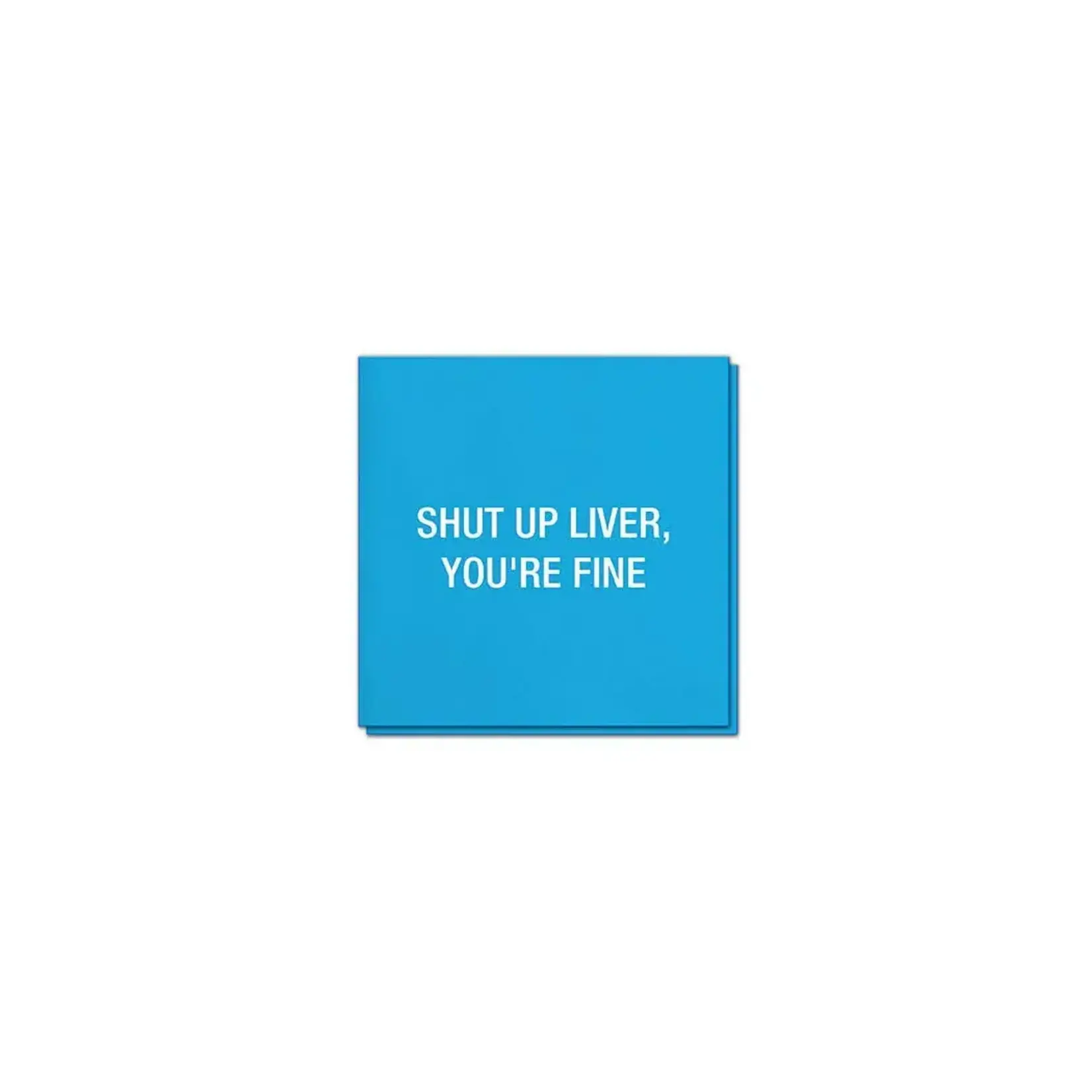 Napkin - Shut Up Liver, You’re Fine