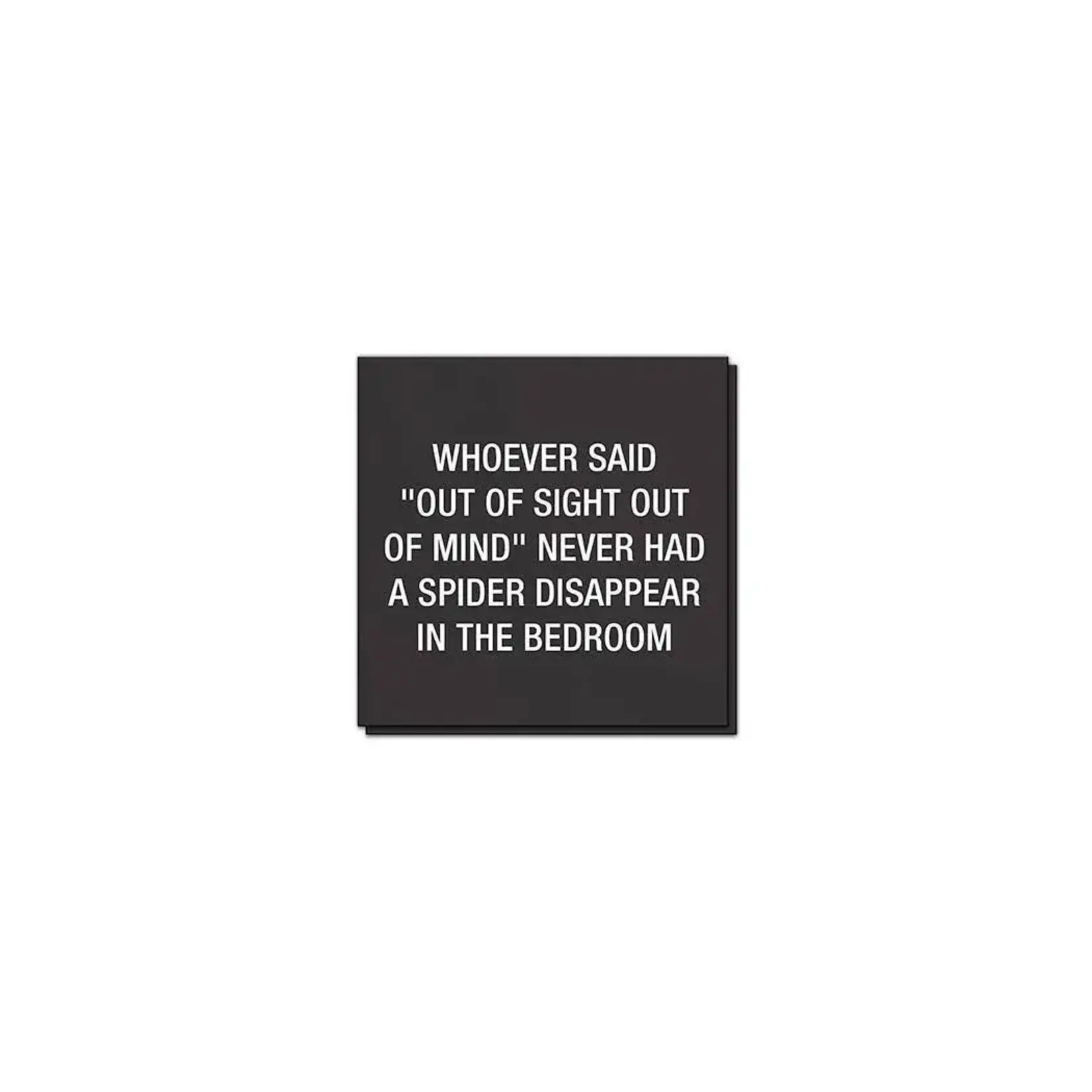 Napkin - Whoever Said “Out Of Sight Out Of Mind” Never Had A Spider Disappear In The Bedroom