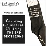 Socks (unisex) You Bring The Alcohol, I'll Bring The Bad Decisions