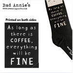 Socks (unisex) - As Long As There Is Coffee, Everything Will Be Fine.