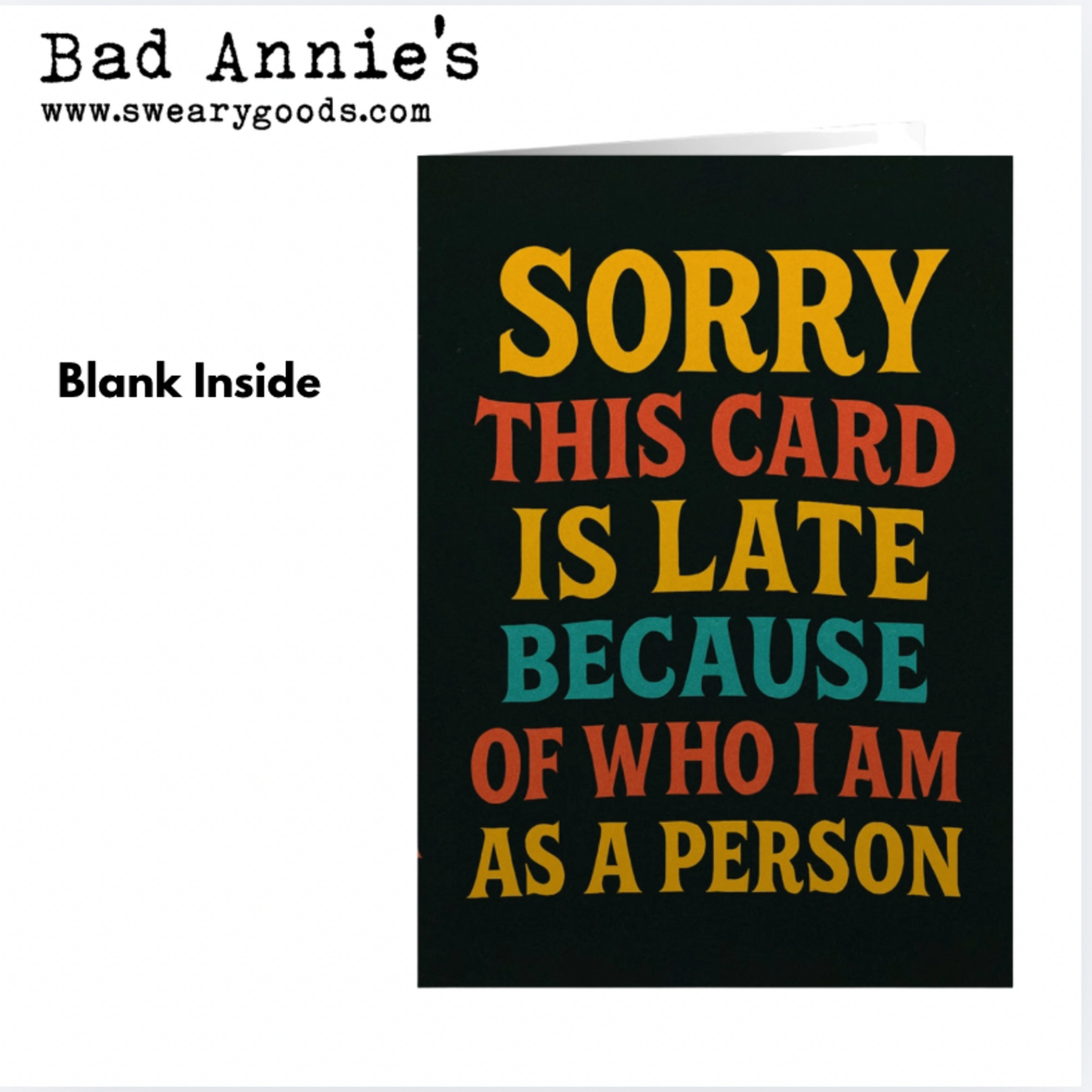 Card - Sorry This Card Is Late Because Of Who I Am As A Person