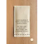Dish Towel - I Keep Hearing It Takes A Village To Raise A Child. Do They Just Show Up? Or Is There Like, A Number To Call?