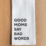 Dish Towel - Good Moms Say Bad Words