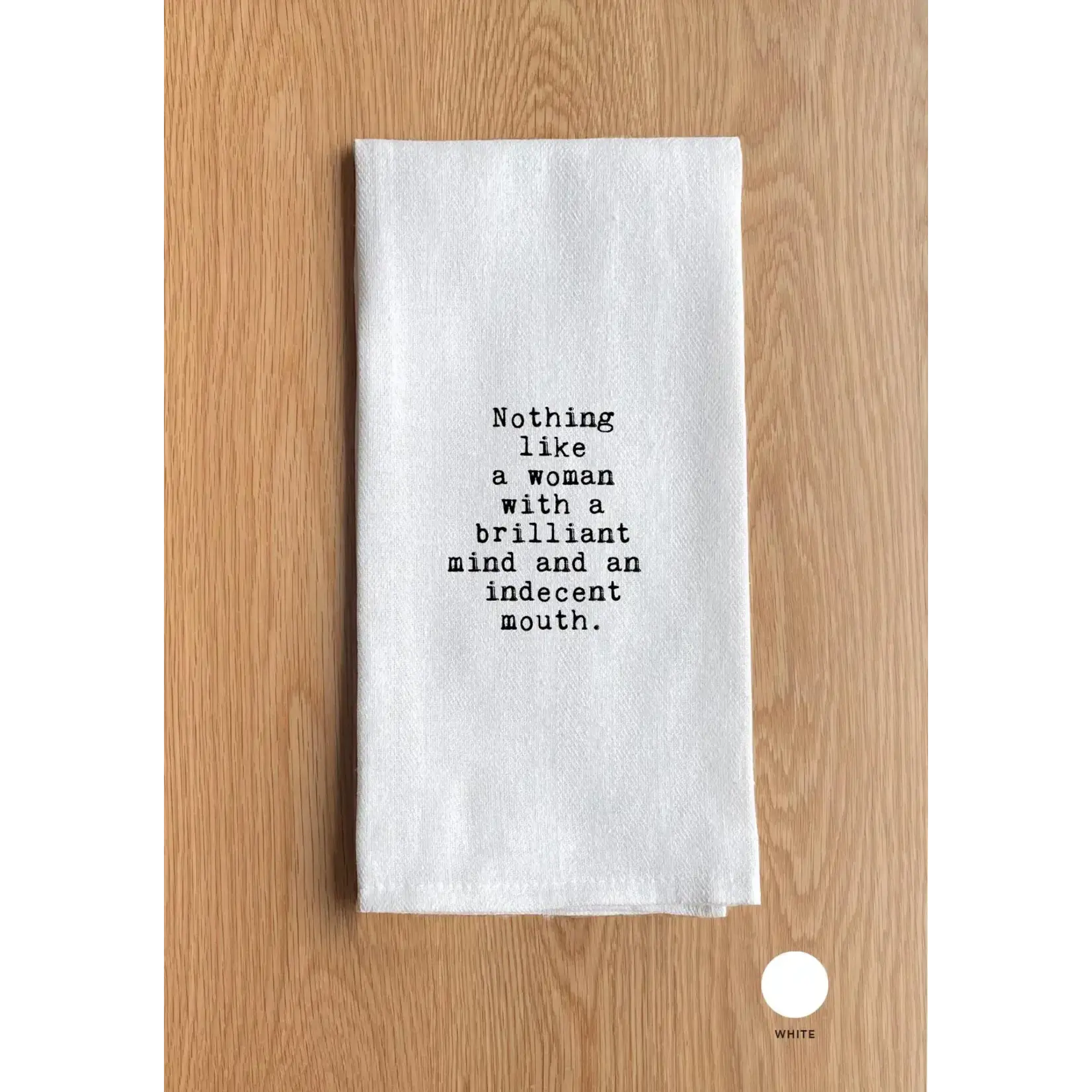 Dish Towel - Nothing Like A Woman With A Brilliant Mind And An Indecent Mouth.