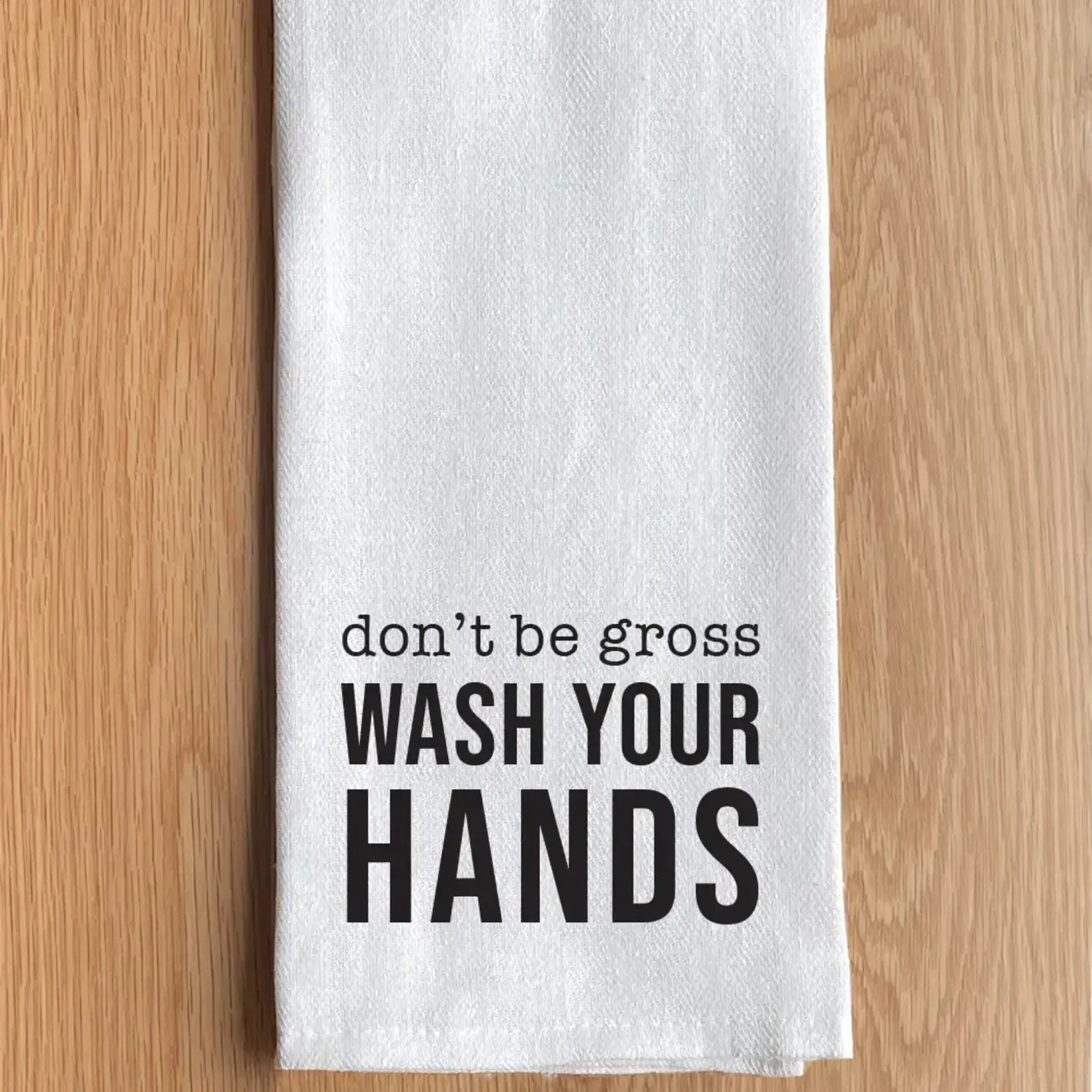 Dish Towel - Don’t Be Gross Wash Your Hands
