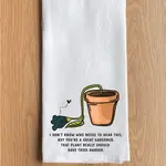Dish Towel - I Don’t Know Who Needs To Hear This, But You’re A Great Gardener. That Plant Really Should Have Tried Harder.