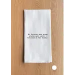 Dish Towel - My Saturday Was Going Pretty well Until I Realized