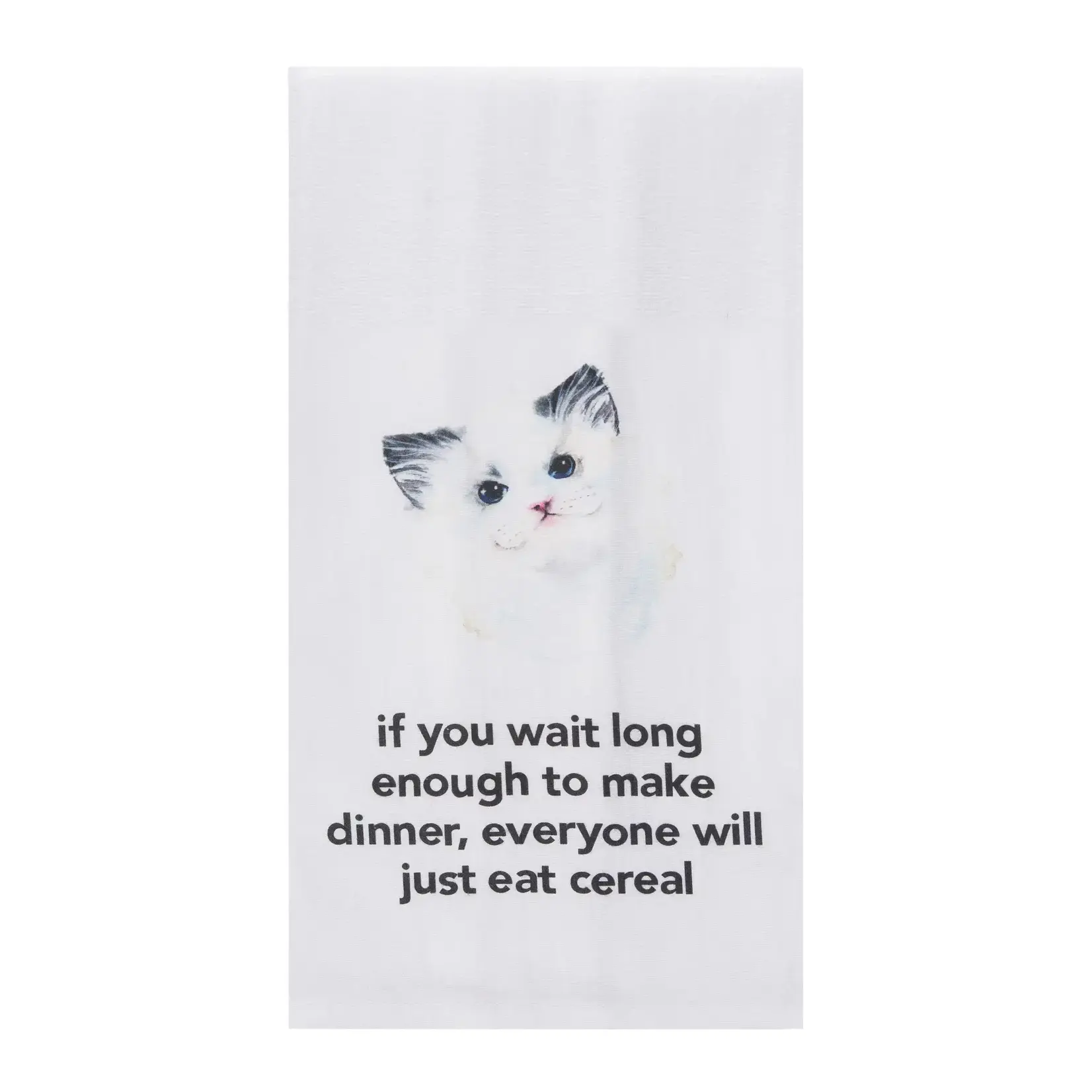 Dish Towel - If You Wait Long Enough To Make Dinner, Everyone Will Just East Cereal
