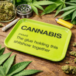 Tray - Cannabis - The Glue Holding This Shitshow Together