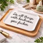 Tray - Do All Things With Kindness, You Fucker