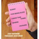 Small Notebook - Sorry For Being Rude, I Have This Thing Where I'm Rude