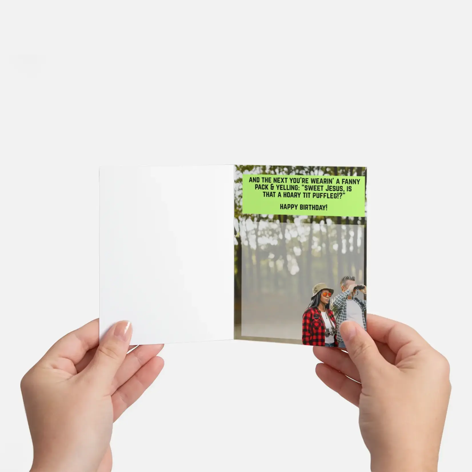 Bad Annie’s Card - One Minute You’re Young And Effortlessly Cool… INSIDE: And The Next You’re Wearin’ A Fanny Pack & Yelling “Sweet Jesus, Is That A Hoary Tit Puffleg!? Happy Birthday!
