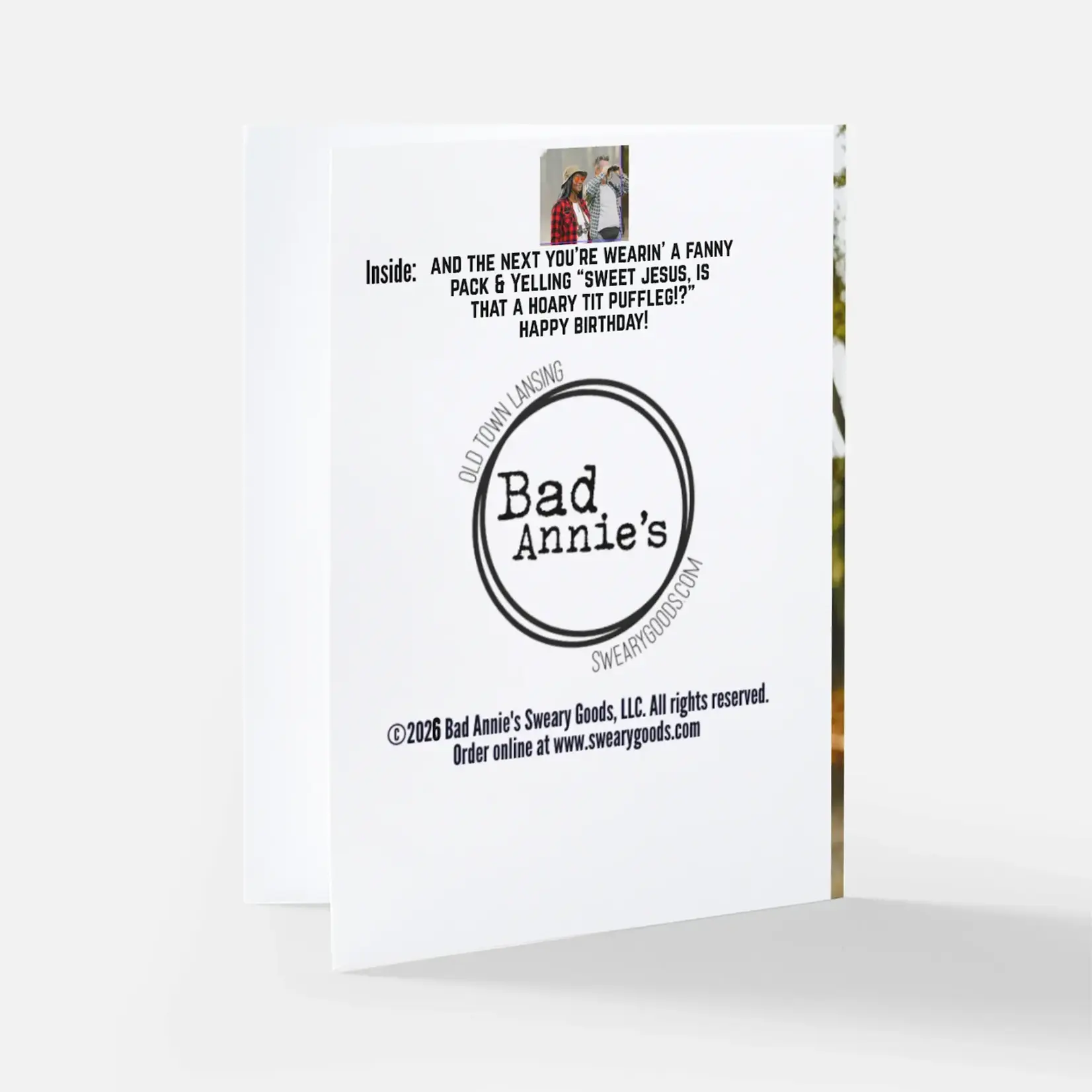 Bad Annie’s Card - One Minute You’re Young And Effortlessly Cool… INSIDE: And The Next You’re Wearin’ A Fanny Pack & Yelling “Sweet Jesus, Is That A Hoary Tit Puffleg!? Happy Birthday!
