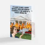 Bad Annie’s Card - It’s Hard To Have A Happy Birthday When Our Country Is Burning At The Hands Of A Fascist Orange Pig. INSIDE: But At Least There’s Cake While We Plan The Revolution Happy Birthday!