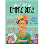 Books - Empowered Embroidery Transform Sketches Into Embroidery Patterns And Stitch Strong, Iconic Women From The Past And Present