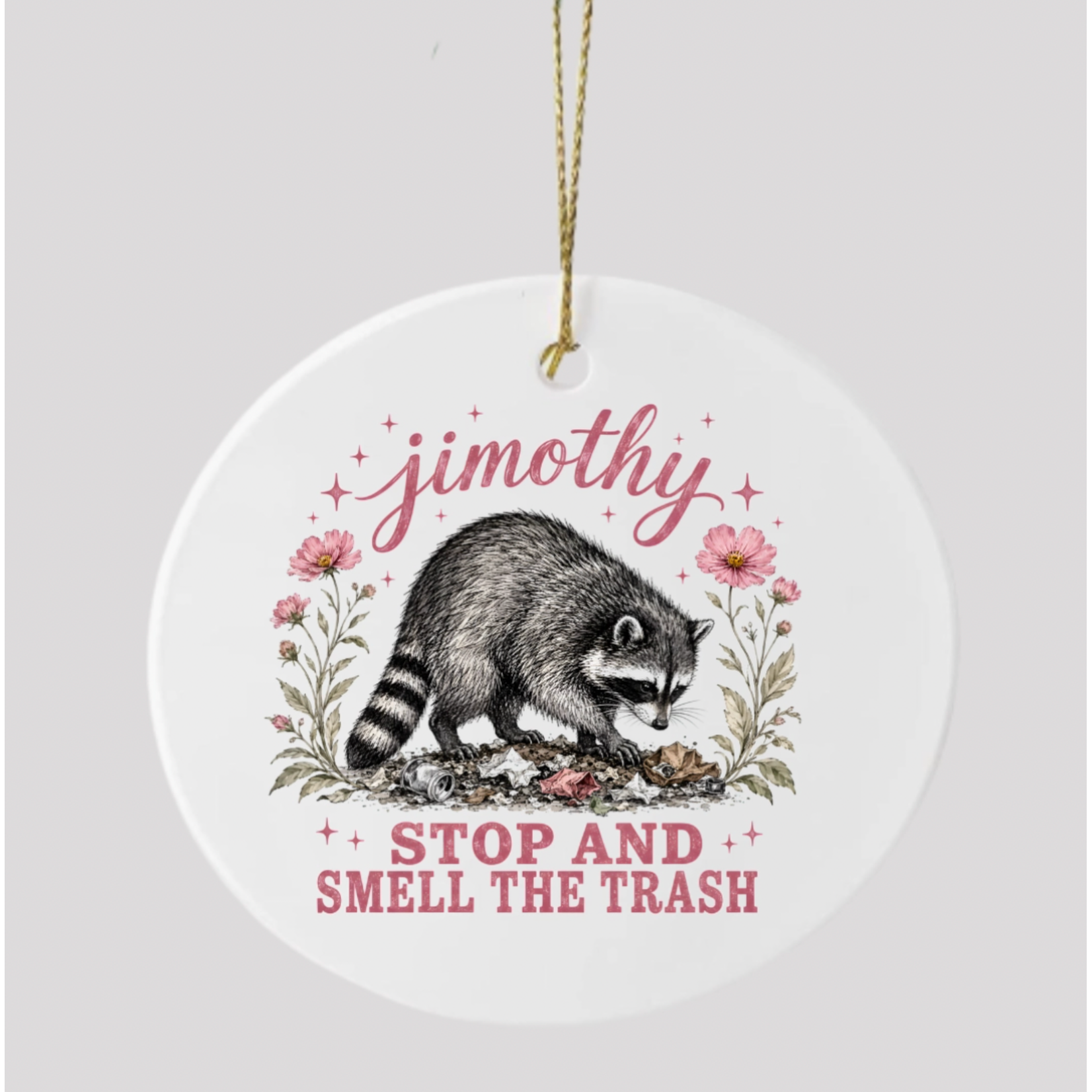 Ornament - Jimothy - Stop And Smell The Trash