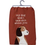 Dish Towel - My Dog And I Talk Shit About You