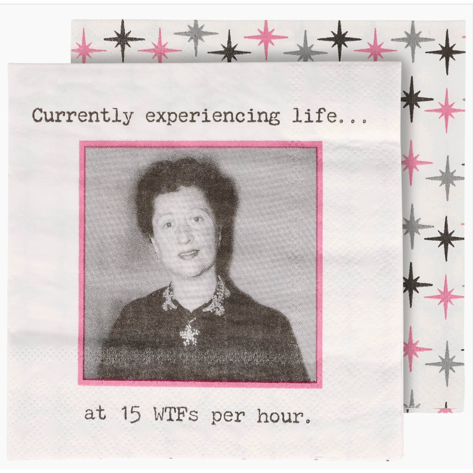Napkins - Currently Experiencing Life At 15 WTFs Per Hour