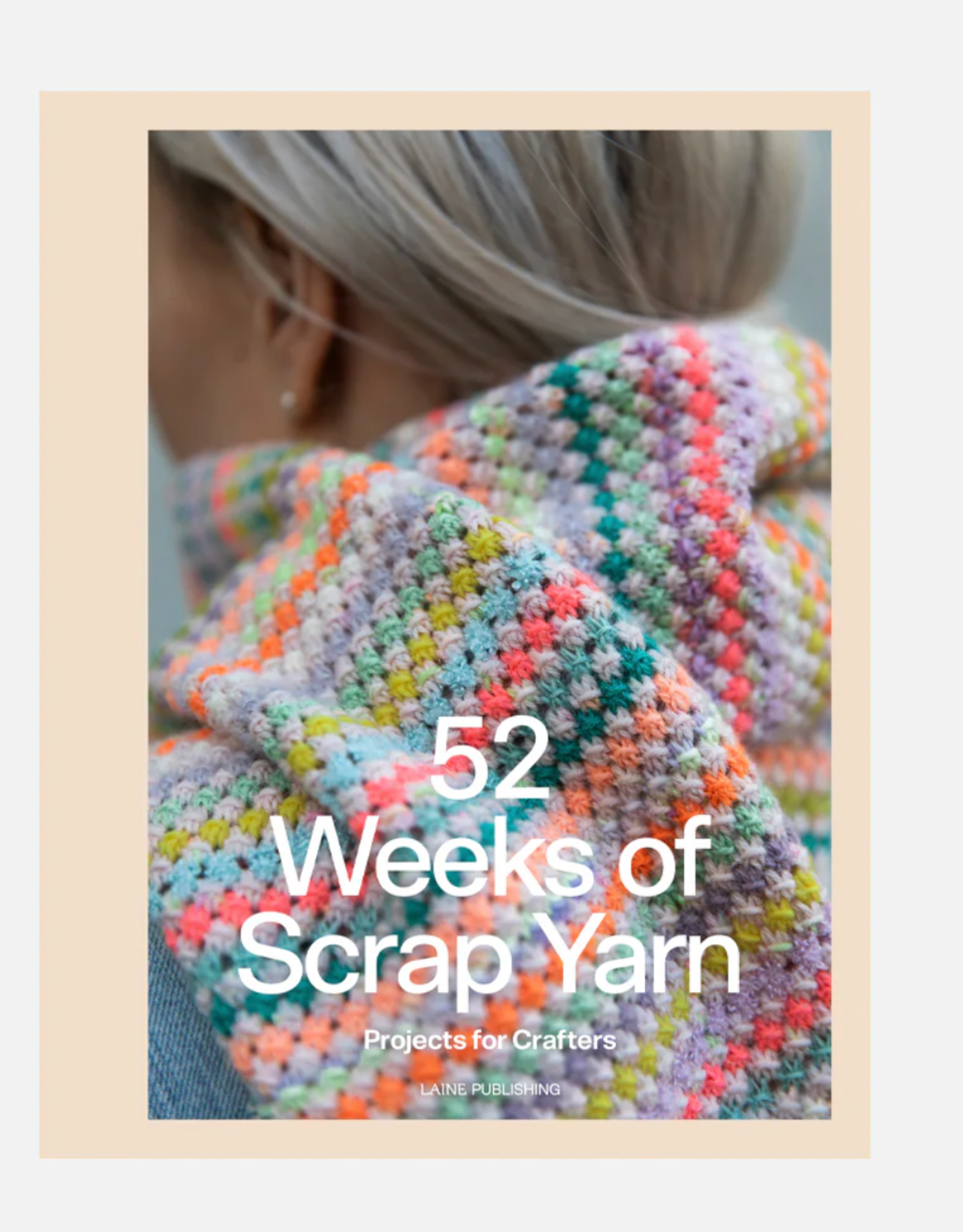 Laine Magazine 52 Weeks of Scrap Yarn