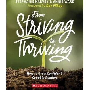 SCHOLASTIC From Striving to Thriving by Stephanie Harvey & Annie Ward