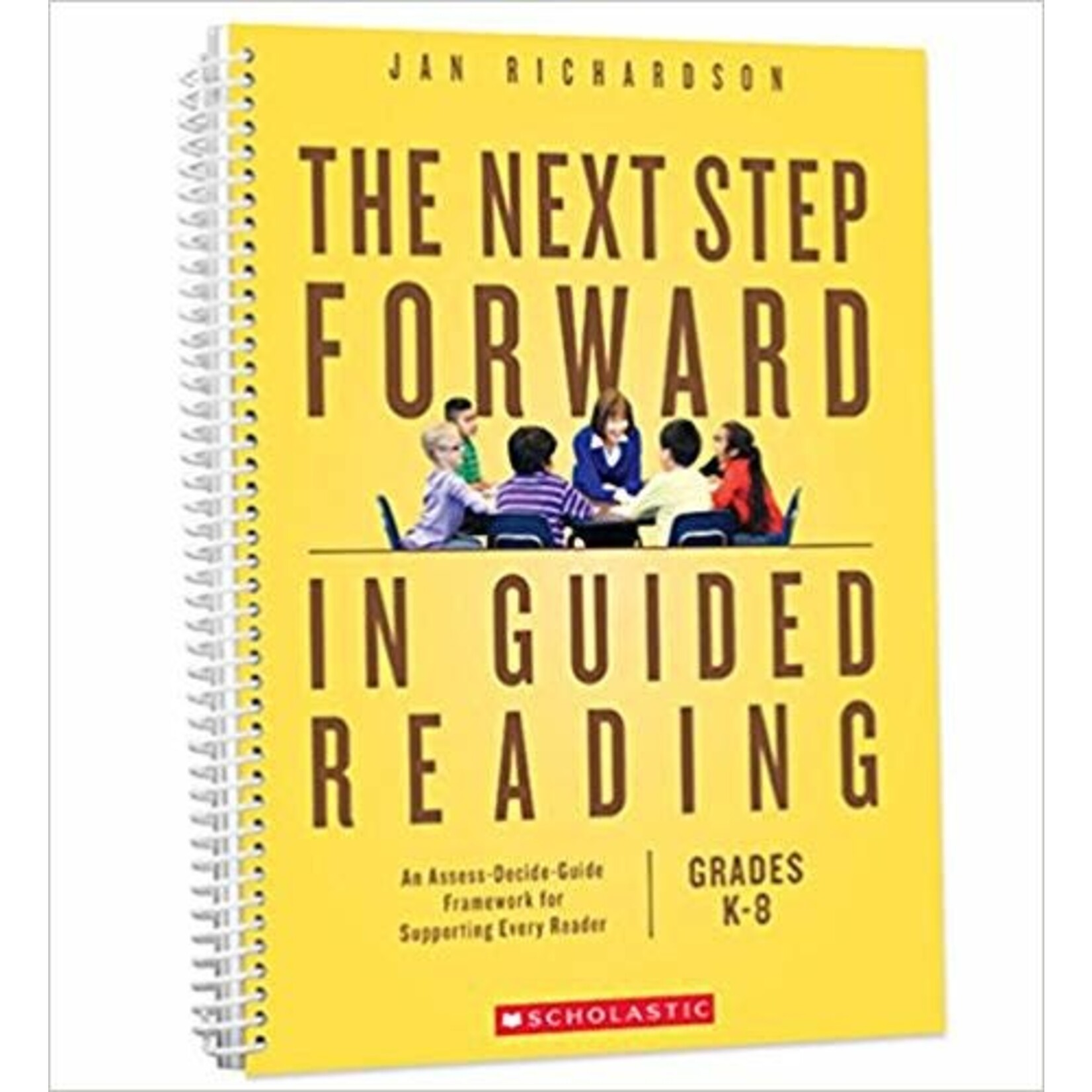 SCHOLASTIC The Next Step Forward in Guided Reading: An Assess-Decide-Guide Framework for Supporting Every Reader [9781338161113]