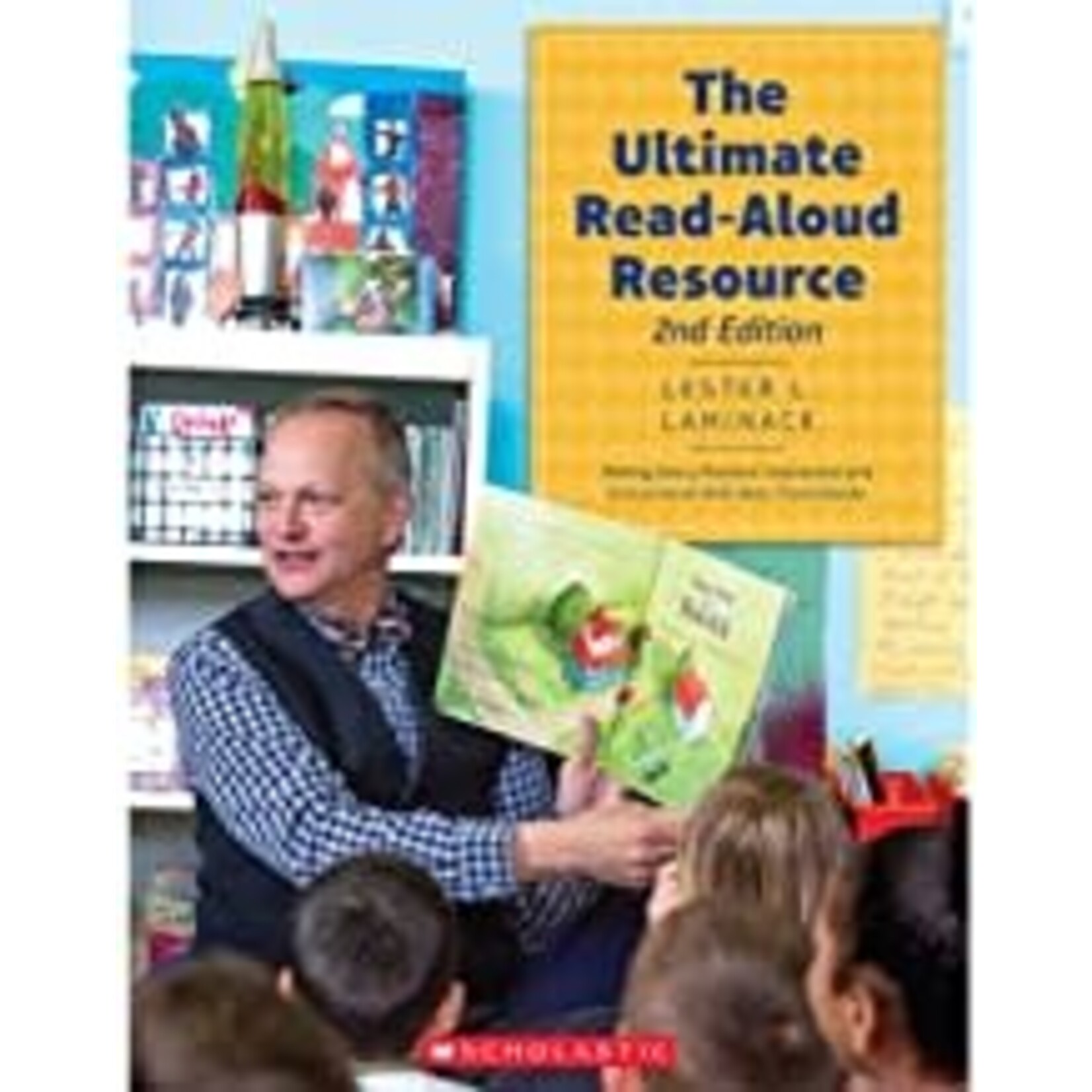SCHOLASTIC The Ultimate Read-Aloud Resource, 2nd Edition: Making Every Moment Intentional and Instructional with Best Friend Books [9781338594942]