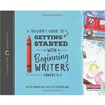 HEINEMANN A Teacher's Guide to Getting Started with Beginning Writers: The Classroom Essentials Series [9780325099149]
