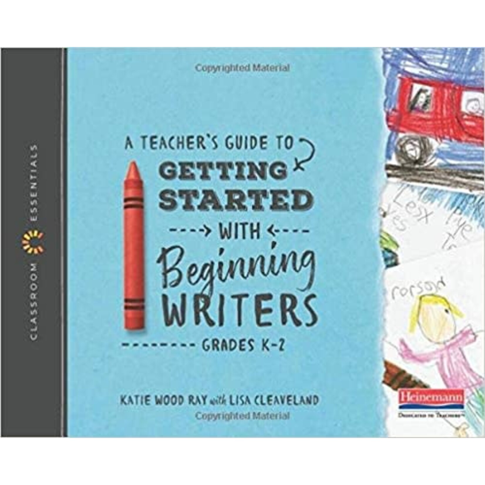 HEINEMANN A Teacher's Guide to Getting Started with Beginning Writers: The Classroom Essentials Series [9780325099149]
