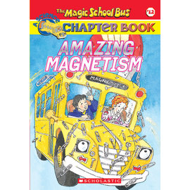 SCHOLASTIC The Magic School Bus® Chapter Books: Amazing Magnetism by Joanna Cole