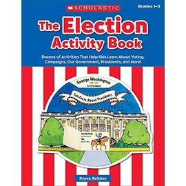 SCHOLASTIC The The Election Activity Book (2016): Dozens of Activities That Help Kids Learn About Voting, Campaigns, Our Government, Presidents, and More!