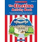 SCHOLASTIC The The Election Activity Book (2016): Dozens of Activities That Help Kids Learn About Voting, Campaigns, Our Government, Presidents, and More!