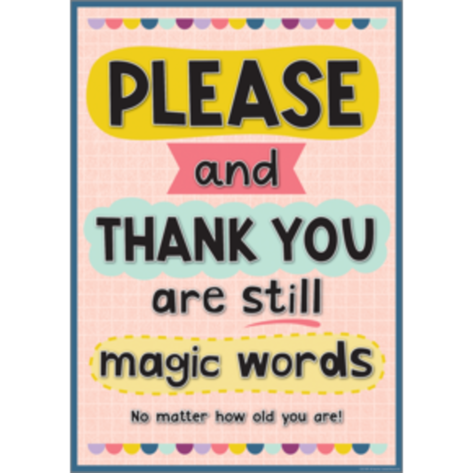 Teacher Created Resources Please and Thank You Are Still Magic Words Positive Poster [TCR7499]