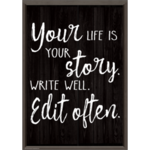 Teacher Created Resources Your Life is Your Story. Write Well. Edit Often. Positive Poster [TCR7993]