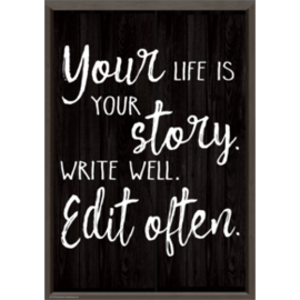 Teacher Created Resources Your Life is Your Story. Write Well. Edit Often. Positive Poster