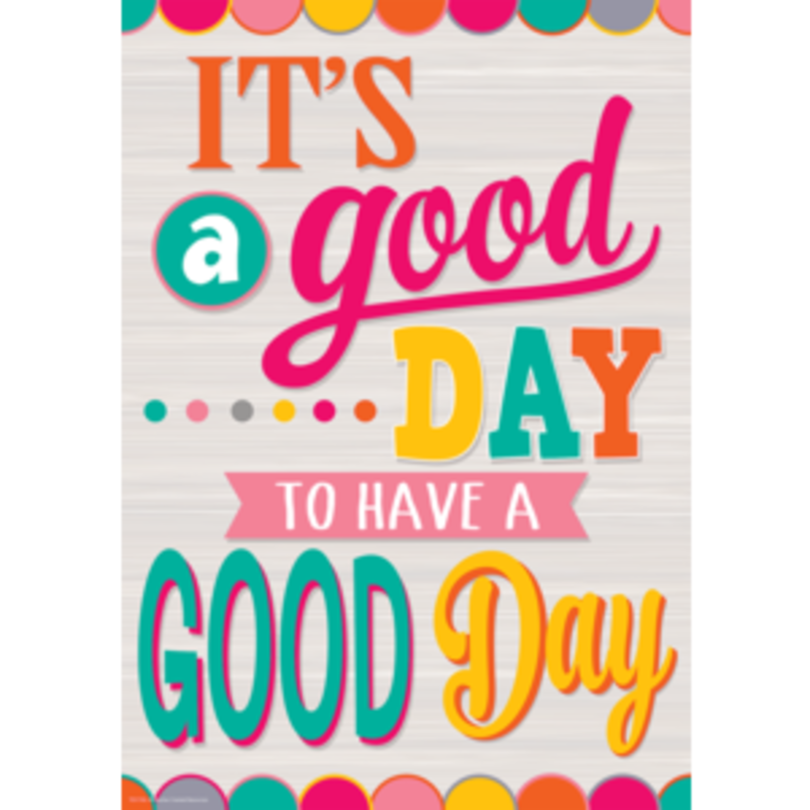 Teacher Created Resources It's a Good Day to Have a Good Day Positive Poster [TCR7416]