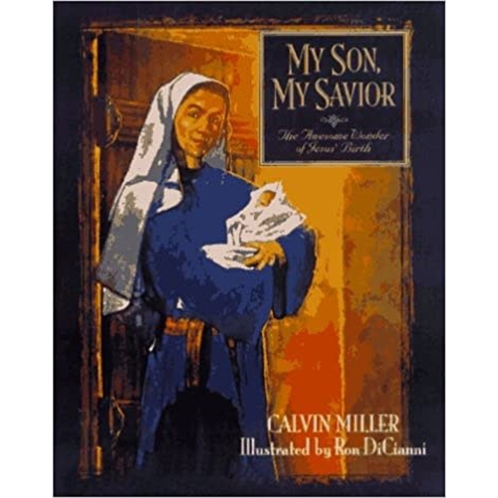 ChariotVictor Publishing My Son, My Savior: The Awesome Wonder of Jesus' Birth by Calvin Miller [612608400504]